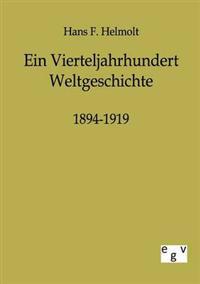 Ein Vierteljahrhundert Weltgeschichte 1894-1919