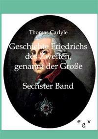 Geschichte Friedrichs des Zweiten, genannt der Große