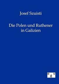 Die Polen Und Ruthener in Galizien