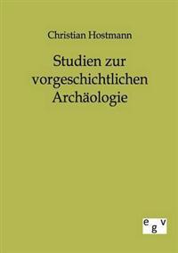 Studien zur vorgeschichtlichen Archäologie