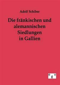 Bokomslag för "Die fränkischen und alemannischen Siedlungen in Gallien"