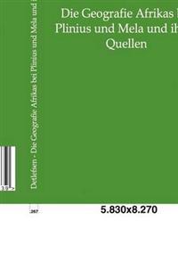 Die Geografie Afrikas bei Plinius und Mela und ihren Quellen