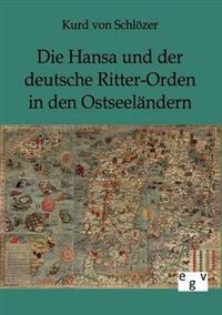 Die Hansa und der deutsche Ritter-Orden in den Ostseeländern