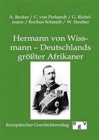 Hermann von Wissmann - Deutschlands größter Afrikaner