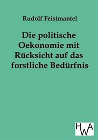 Bokomslag för "Die politische Oekonomie mit Rücksicht auf das forstliche Bedürfnis"