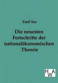 Die Neuesten Fortschritte in Der Nationalokonomischen Theorie