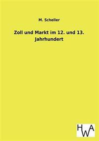 Zoll Und Markt Im 12. Und 13. Jahrhundert
