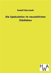 Die Spekulation im neuzeitlichen Städtebau