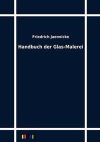 Handbuch der Glas-Malerei