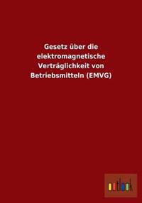 Gesetz über die elektromagnetische Verträglichkeit von Betriebsmitteln (EMVG)