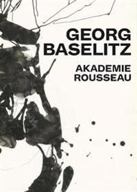 Georg Baselitz: Akademie Rousseau