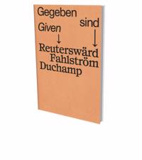 Given - Reutersward Fahlstroem Duchamp