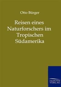 Bokomslag för "Reisen eines Naturforschers im Tropischen Südamerika"