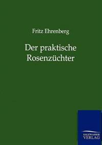 Der praktische Rosenzüchter