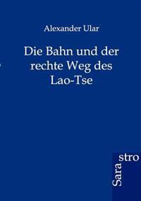 Die Bahn und der rechte Weg des Lao-Tse