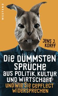 Die dümmsten Sprüche aus Politik, Kultur und Wirtschaft