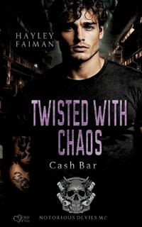 Notorious Devils MC Teil 12: Twisted with Chaos (Cash Bar)