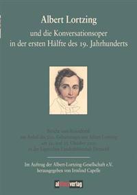 Albert Lortzing und die Konversationsoper in der ersten Hälfte des 19. Jahrhundert