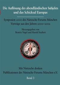 Die Auflösung des abendländischen Subjekts und das Schicksal Europas