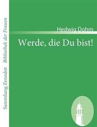 Werde, die Du bist!
