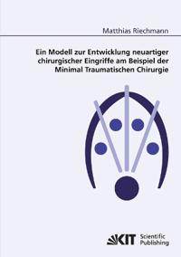 Ein Modell zur Entwicklung neuartiger chirurgischer Eingriffe am Beispiel der Minimal Traumatischen Chirurgie