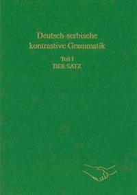 Deutsch-Serbische Kontrastive Grammatik. Teil I: Der Satz