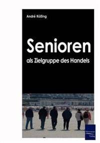 Senioren als Zielgruppe des Handels