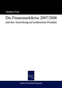 Die Finanzmarktkrise 2008 und ihre Auswirkung auf strukturierte Produkte