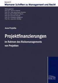 Projektfinanzierungen im Rahmen des Risikomanagements von Projekten