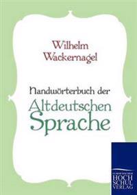 Handwörterbuch der Altdeutschen Sprache