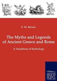 Bokomslag för "The Myths and Legends of Ancient Greece and Rome"