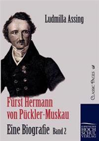 Fürst Hermann von Pückler-Muskau - Eine Biografie