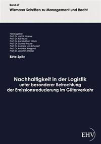 Nachhaltigkeit in der Logistik unter besonderer Betrachtung der Emissionsreduzierung im Güterverkehr