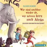 Wir sind nachher wieder da, wir müssen kurz nach Afrika