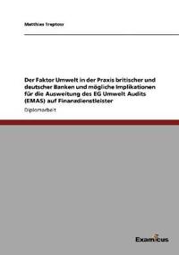 Bokomslag för "Der Faktor Umwelt in der Praxis britischer und deutscher Banken und mögliche Implikationen für die Ausweitung des EG Umwelt Audits (EMAS) auf Finanzdienstleister"