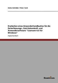Erarbeiten eines Anwenderhandbuches für die Zeiterfassungs-, Zutrittskontroll- und Anwendersoftware "Leancom 4.0 für Windows"