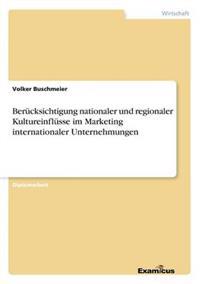 Berücksichtigung nationaler und regionaler Kultureinflüsse im Marketing internationaler Unternehmungen