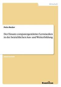 Der Einsatz computergestützter Lernmedien in der betrieblichen Aus- und Weiterbildung