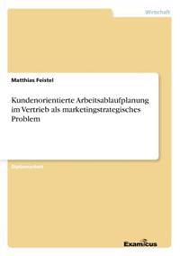Bokomslag för "Kundenorientierte Arbeitsablaufplanung im Vertrieb als marketingstrategisches Problem"