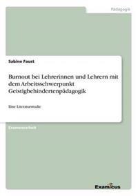 Burnout bei Lehrerinnen und Lehrern mit dem Arbeitsschwerpunkt Geistigbehindertenpädagogik