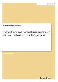 Entwicklung von Controllinginstrumenten für internetbasierte Geschäftsprozesse