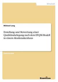 Erstellung und Bewertung einer Qualitätsdarlegung nach dem EFQM-Modell in einem Akutkrankenhaus