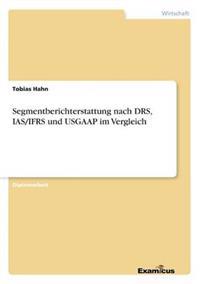 Segmentberichterstattung nach DRS, IAS/IFRS und USGAAP im Vergleich