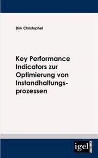 Key Performance Indicators zur Optimierung von Instandhaltungsprozessen