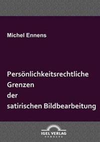 Persönlichkeitsrechtliche Grenzen der satirischen Bildbearbeitung