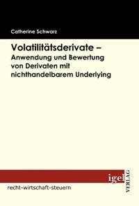 Volatilitatsderivate - Anwendung und Bewertung von Derivaten mit nichthandelbarem Underlying
