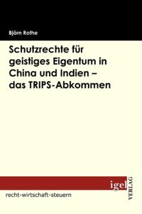 Schutzrechte fur geistiges Eigentum in China und Indien - das TRIPS-Abkommen