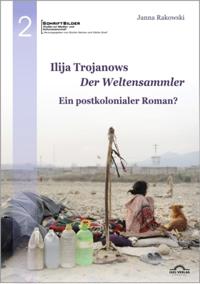 Ilija Trojanows &quote;Der Weltensammler&quote; - Ein postkolonialer Roman?