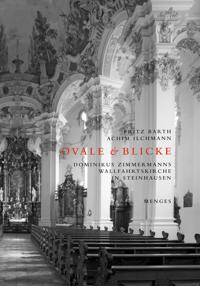Ovale & Blicke – Dominikus Zimmermanns Wallfahrtskirche in Steinhausen