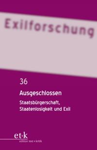 Exilforschung. Ein internationales Jahrbuch. Band 36 - Ausgeschlossen
